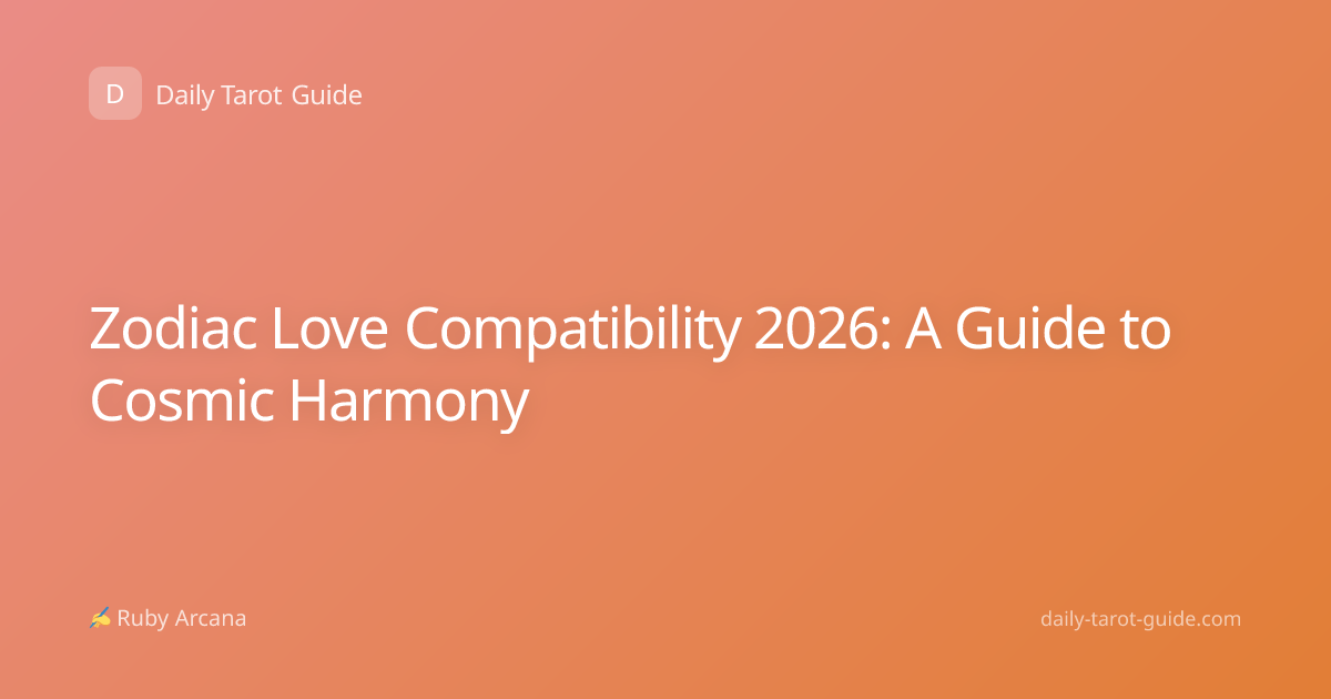 Zodiac Love Compatibility 2026: A Guide to Cosmic Harmony